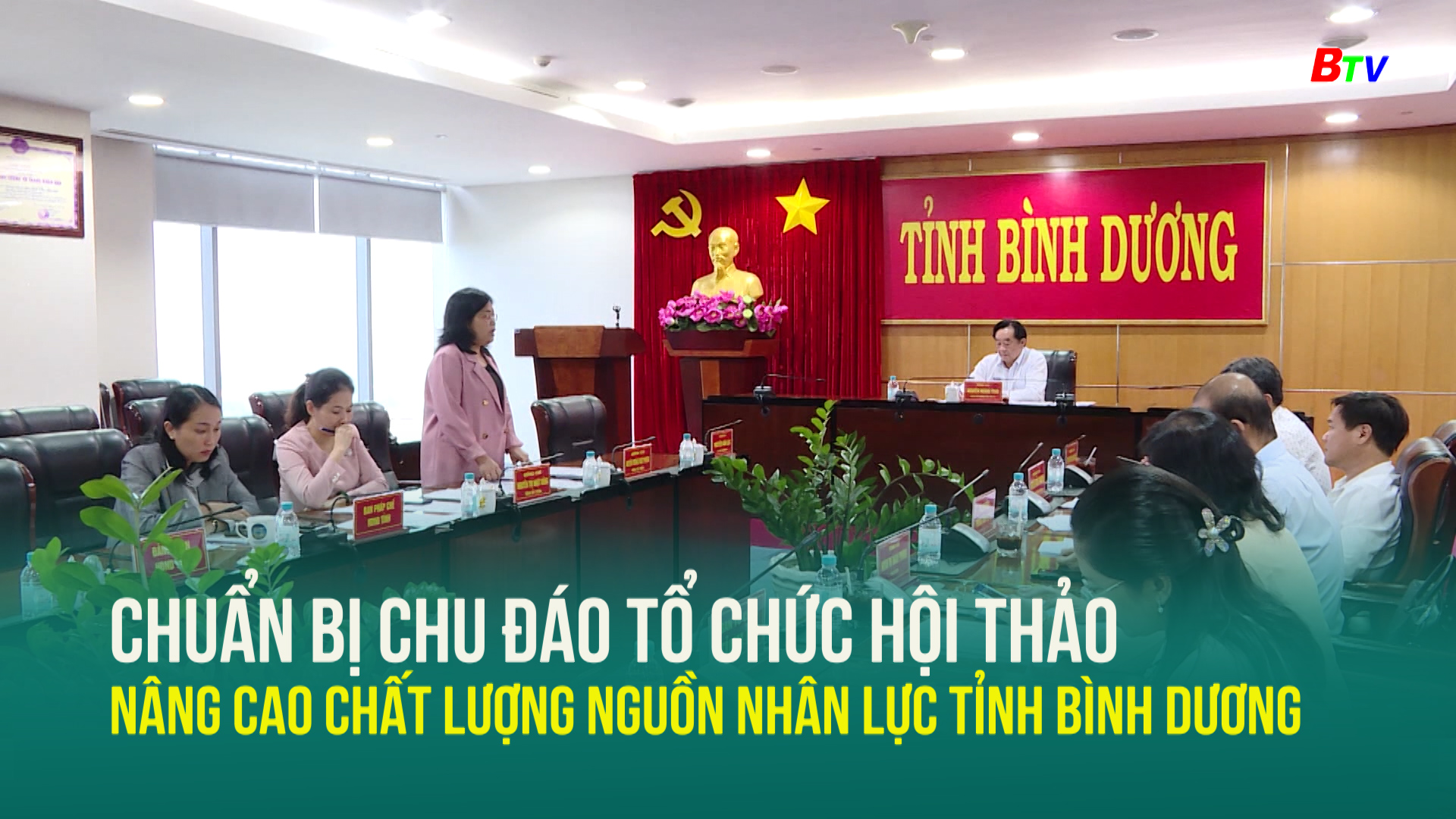 Chuẩn bị chu đáo tổ chức Hội thảo nâng cao chất lượng nguồn nhân lực tỉnh Bình Dương