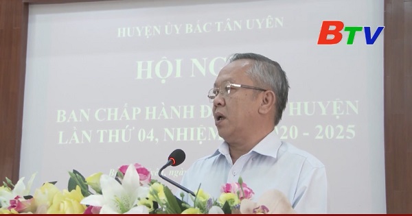 Hội nghị Ban Chấp hành Đảng bộ huyện Bắc Tân Uyên