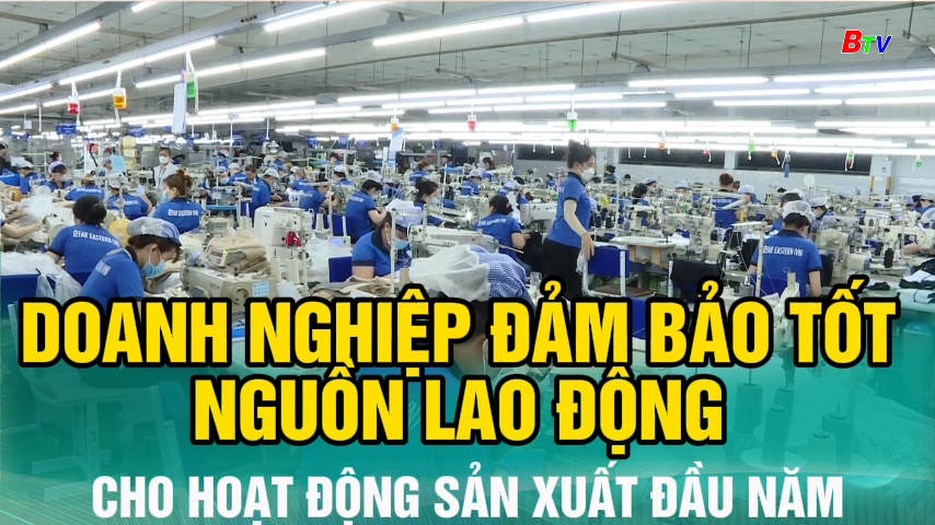 Doanh nghiệp đảm bảo tốt nguồn lao động cho hoạt động sản xuất đầu năm