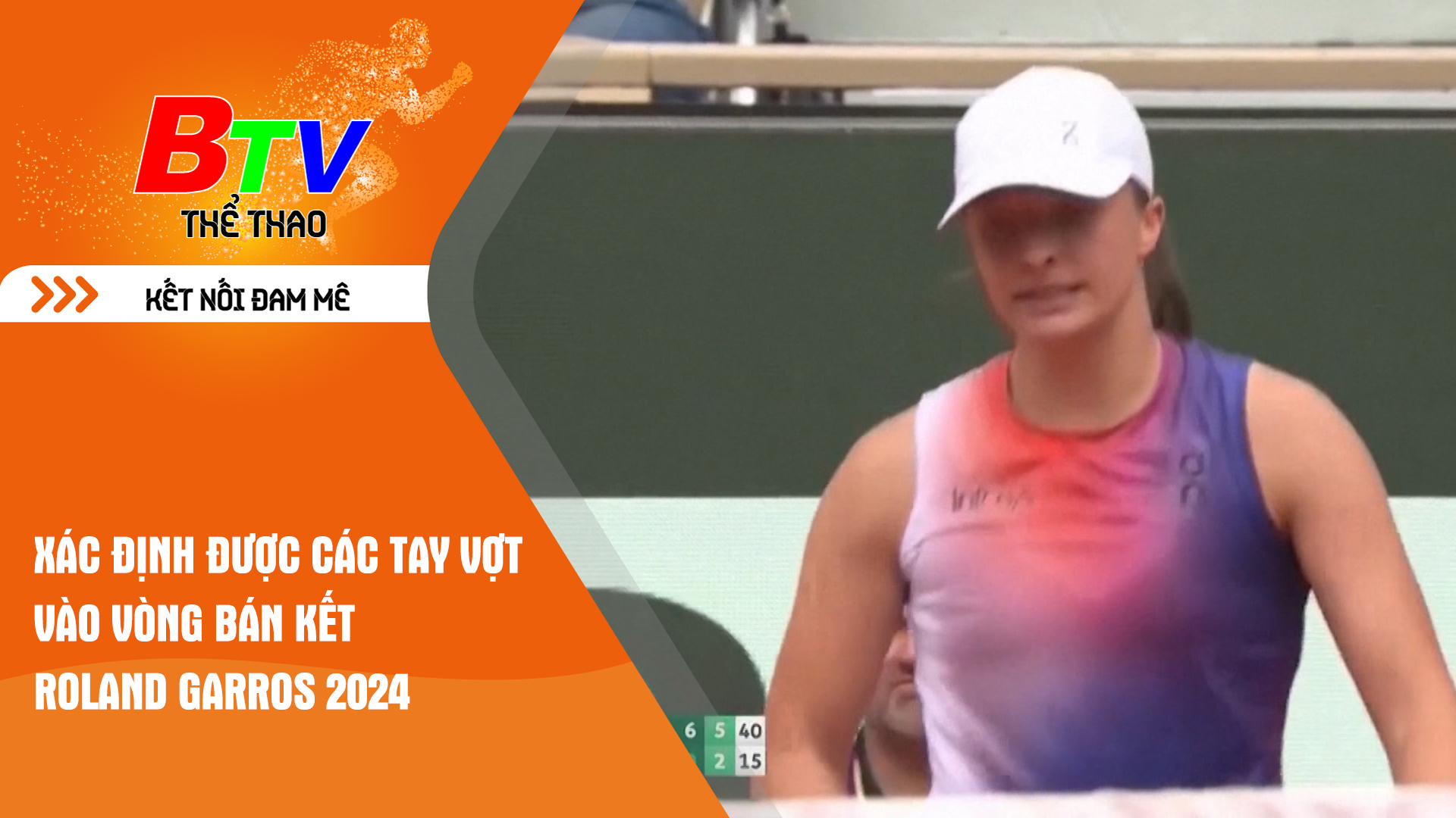 Xác định được các tay vợt vào Bán kết Roland Garros 2024 | Tin Thể thao 24h