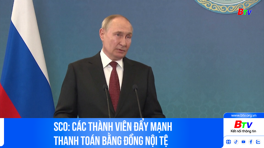 SCO: các thành viên đẩy mạnh thanh toán bằng đồng nội tệ