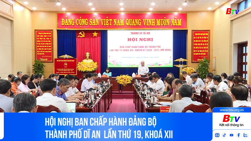 Hội nghị Ban Chấp hành Đảng bộ thành phố Dĩ An  lần thứ 19, khoá XII