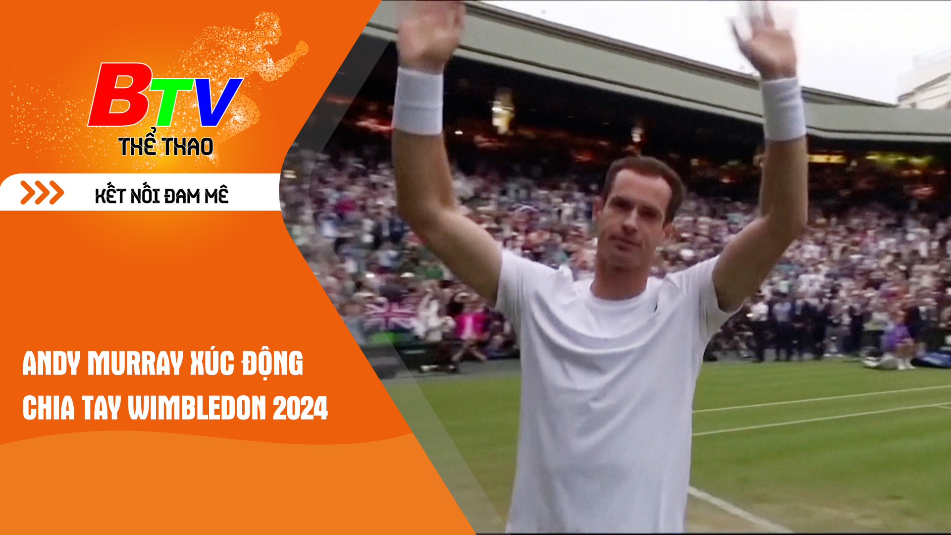 Andy Murray xúc động chia tay Wimbledon 2024 | Tin Thể thao 24h