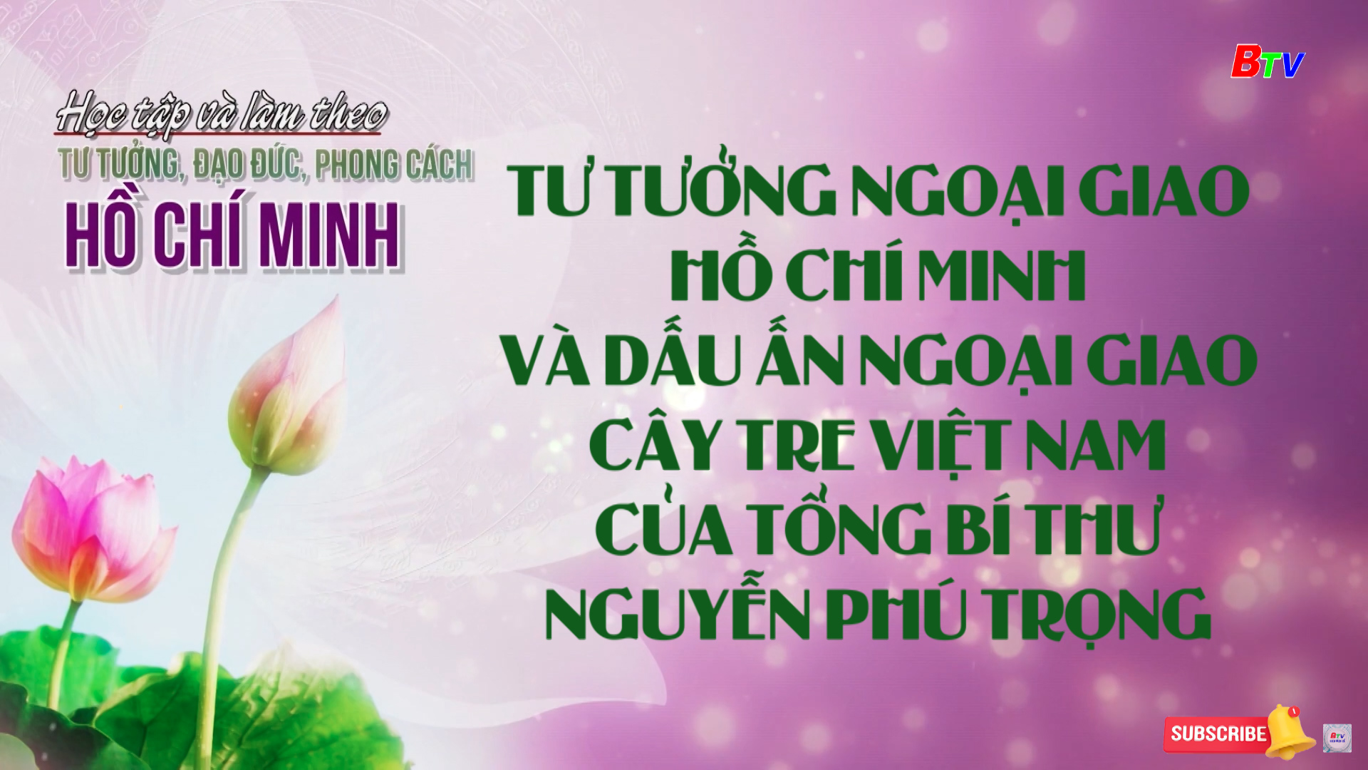 Tư tưởng ngoại giao Hồ Chí Minh và dấu ấn ngoại giao cây tre Việt Nam của Tổng Bí thư Nguyễn Phú Trọng