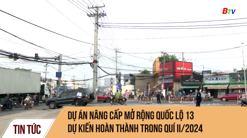 Dự án nâng cấp mở rộng Quốc lộ 13 dự kiến hoàn thành trong quí II/2024