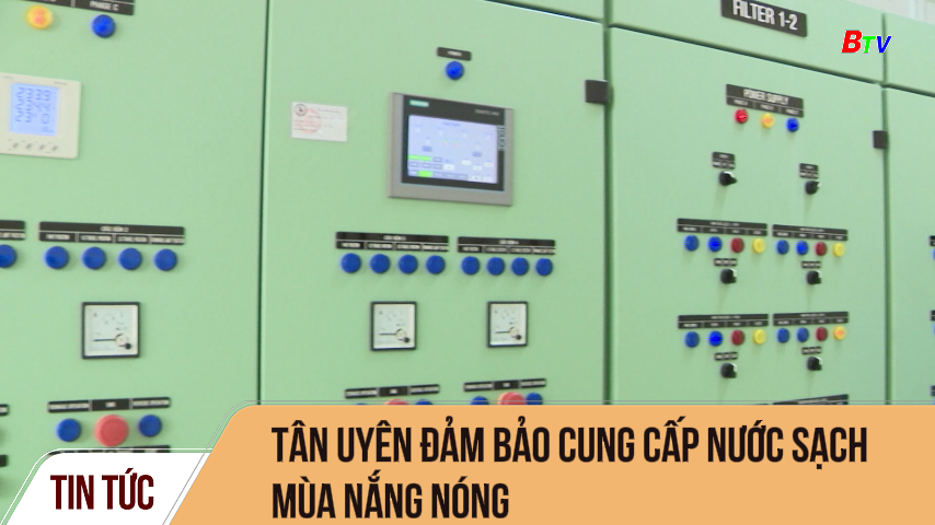 Tân Uyên đảm bảo cung cấp nước sạch mùa nắng nóng