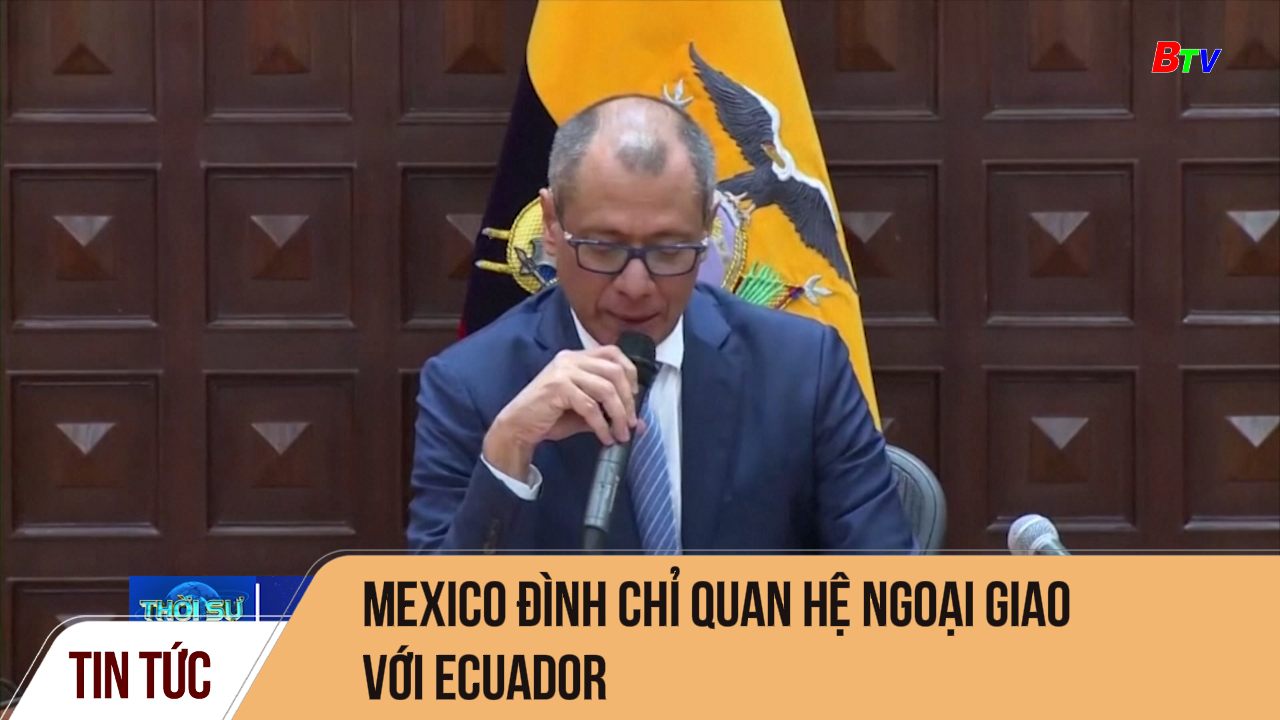 Mexico đình chỉ quan hệ ngoại giao với Ecuador