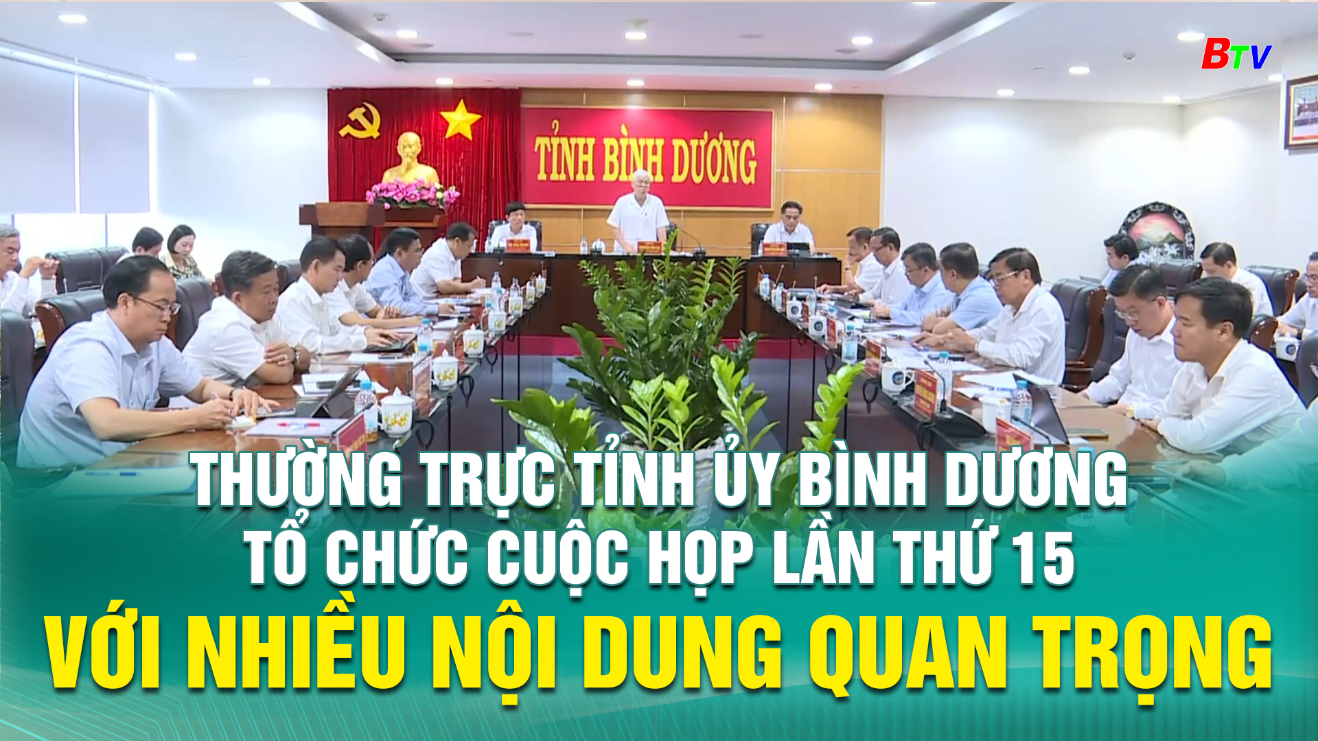 Thường trực Tỉnh ủy Bình Dương tổ chức cuộc họp lần thứ 15 với nhiều nội dung quan trọng