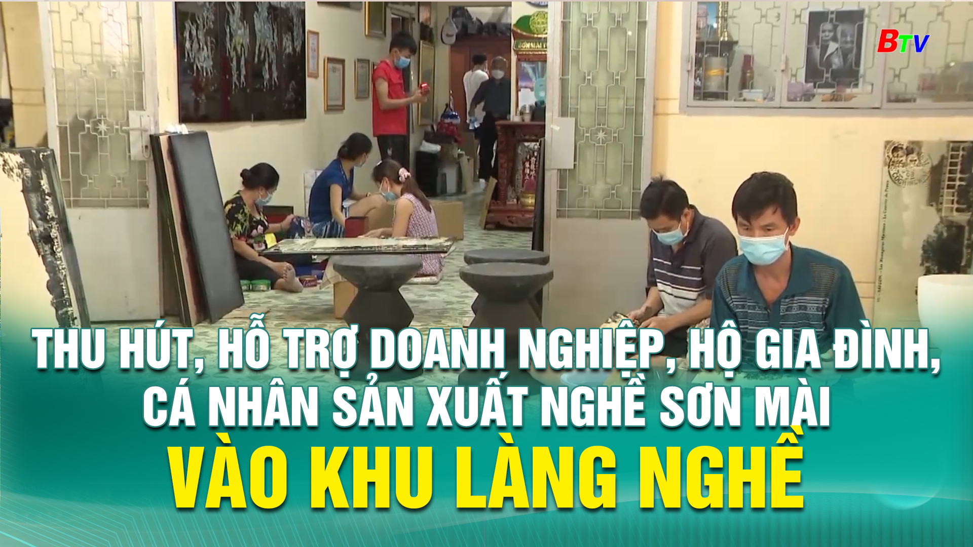Thu hút, hỗ trợ doanh nghiệp, hộ gia đình, cá nhân sản xuất nghề sơn mài vào khu làng nghề