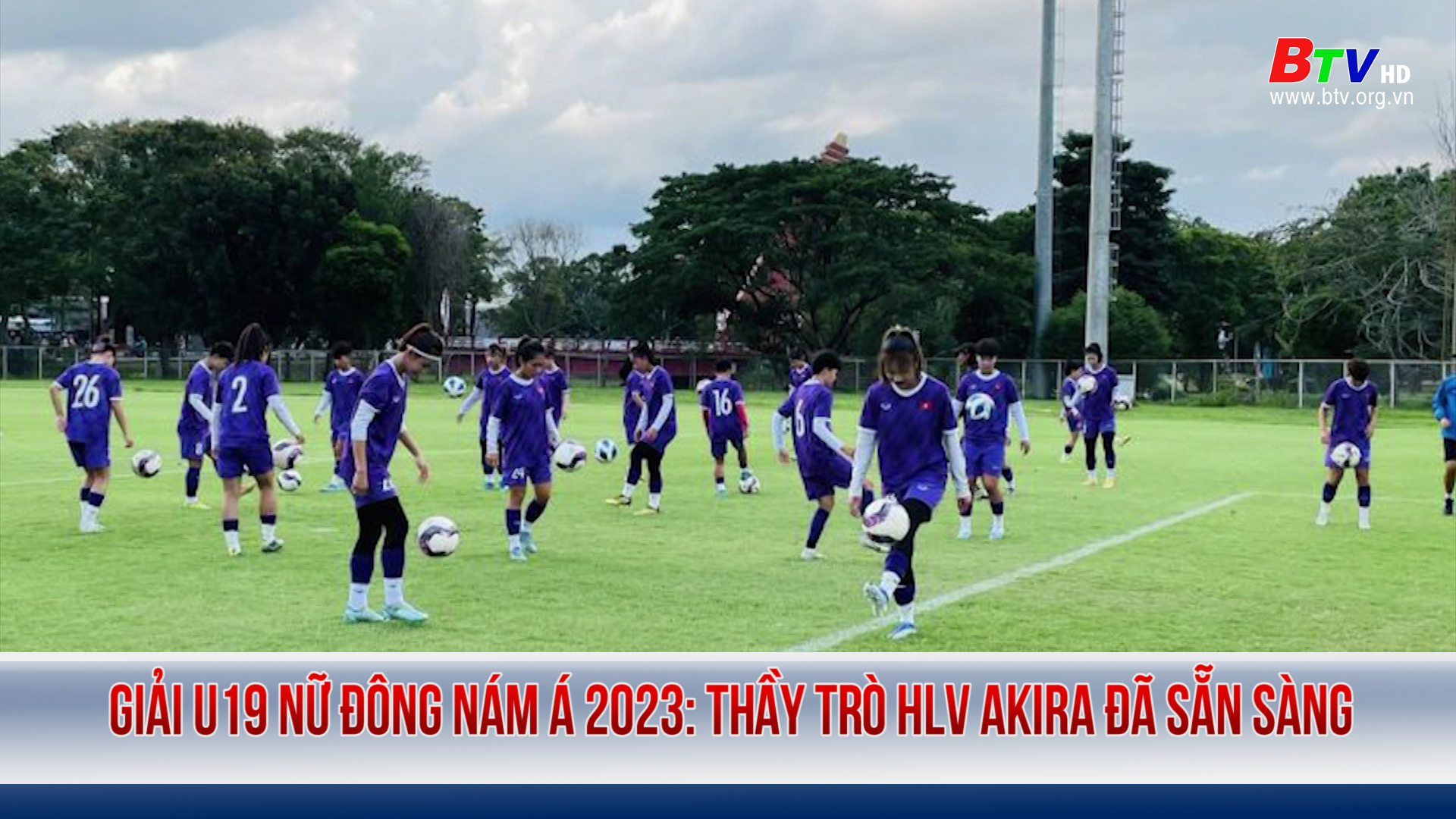 Giải U19 nữ Đông Nám Á 2023: Thầy trò HLV Akira đã sẵn sàng