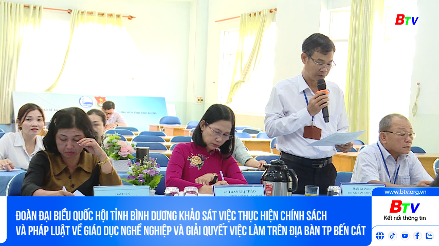 Đoàn đại biểu Quốc hội tỉnh Bình Dương khảo sát việc thực hiện chính sách và pháp luật về giáo dục nghề nghiệp và giải quyết việc làm trên địa bàn Tp Bến Cát