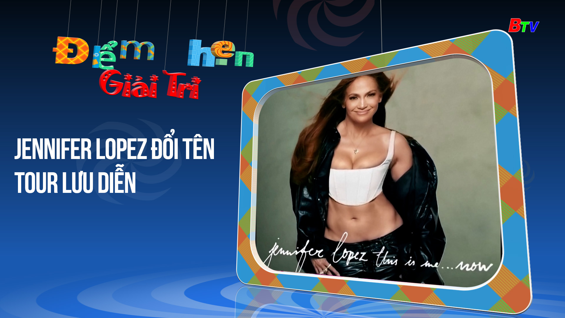 Jennifer Lopez đổi tên tour lưu diễn | Điểm hẹn giải trí | 7/4/2024