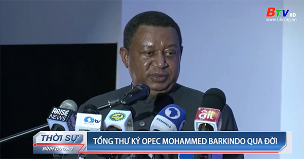 Tổng thư ký OPEC Mohammed Barkindo qua đời
