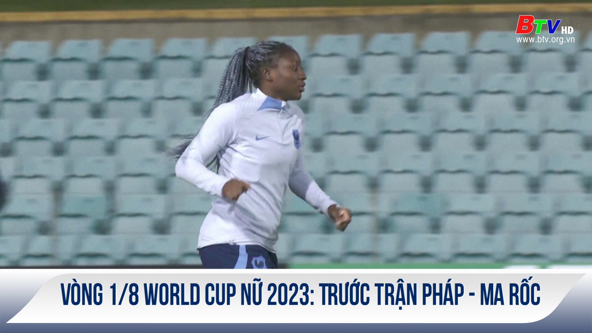 Vòng 1/8 World Cup Nữ 2023: Trước trận Pháp - Ma Rốc