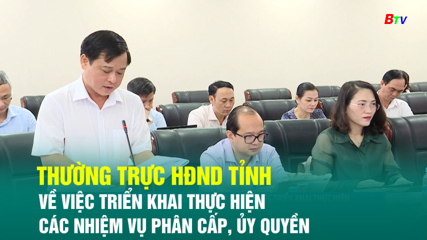 Giám sát của thường trực HĐND Tỉnh về việc triển khai thực hiện các nhiệm vụ phân cấp, ủy quyền