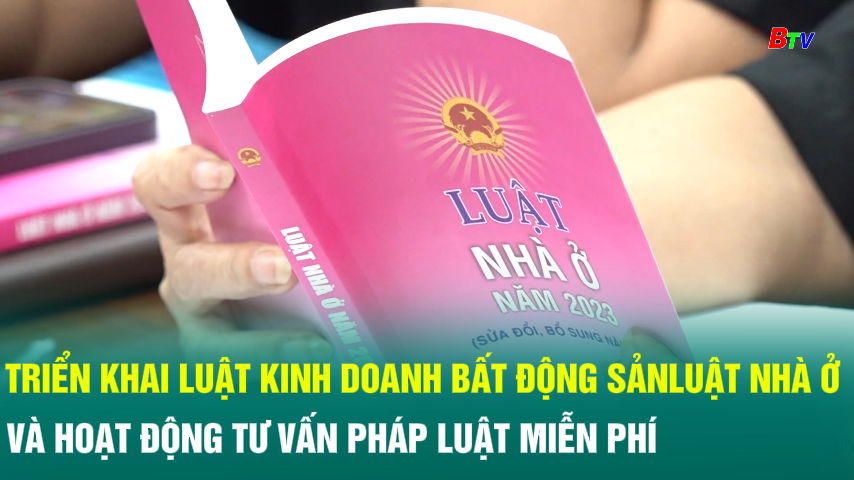 Triển khai luật kinh doanh bất động sản luật nhà ở và hoạt động tư vấn pháp luật miễn phí