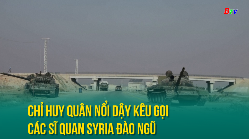 Chỉ huy quân nổi dậy kêu gọi các sĩ quan Syria đào ngũ