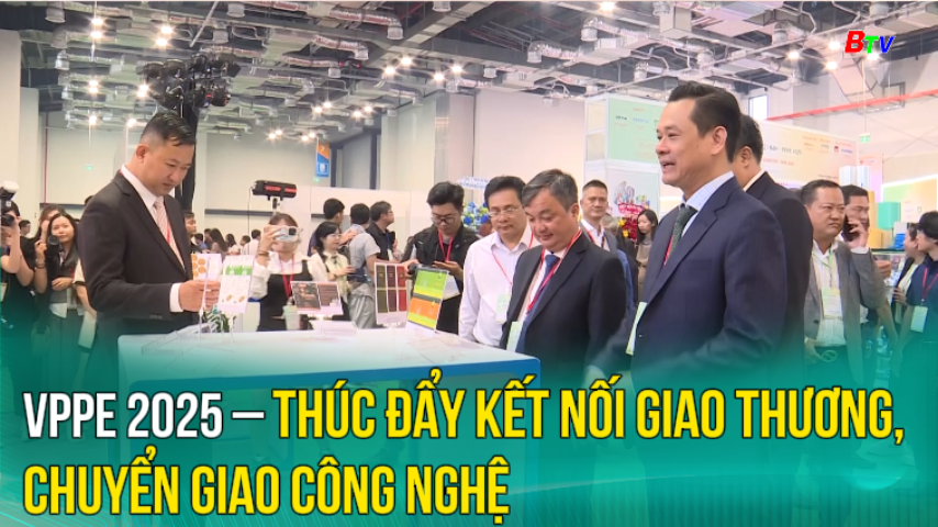 VPPE 2025 – thúc đẩy kết nối giao thương, chuyển giao công nghệ