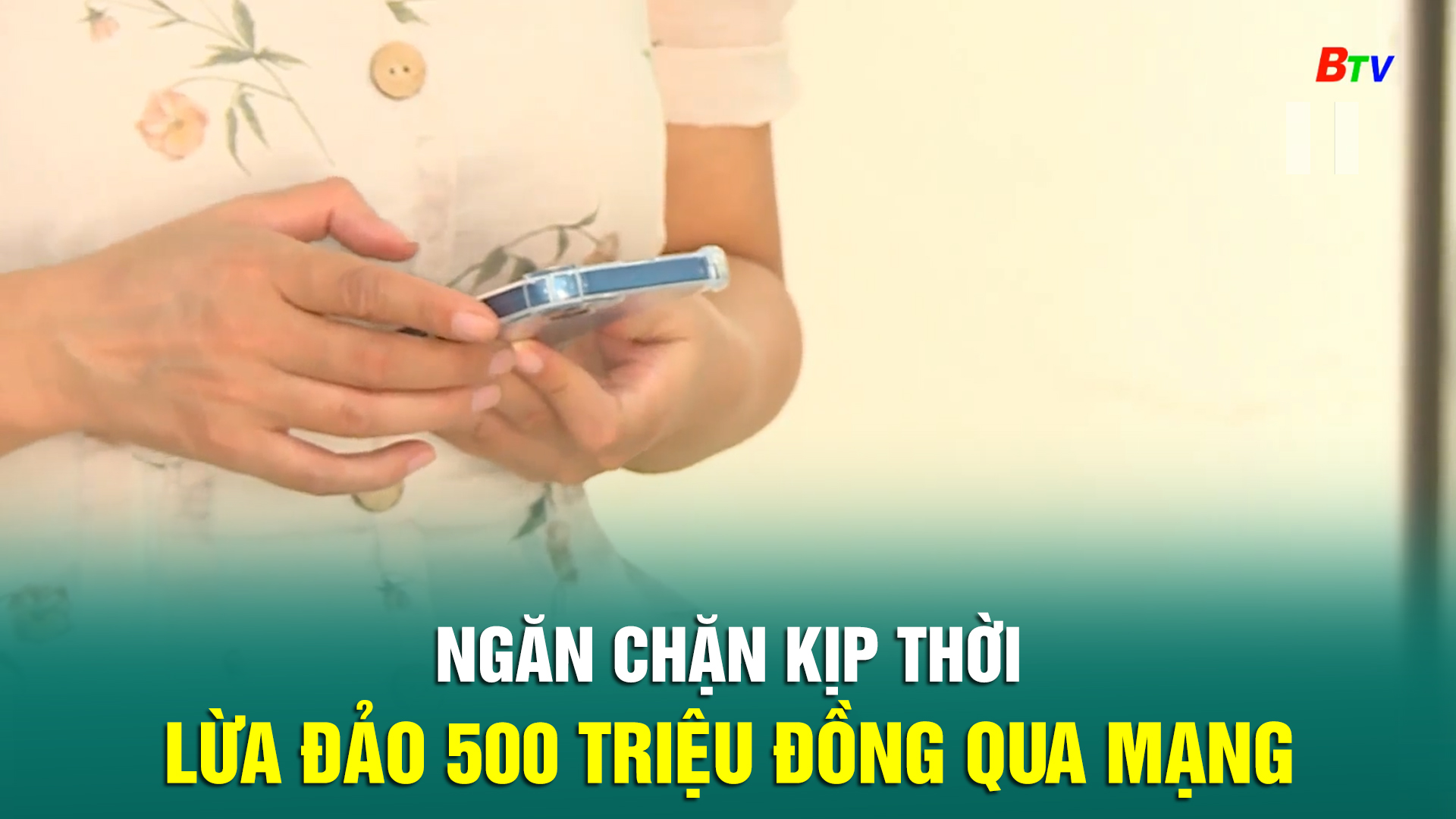 Ngăn chặn kịp thời lừa đảo 500 triệu đồng qua mạng