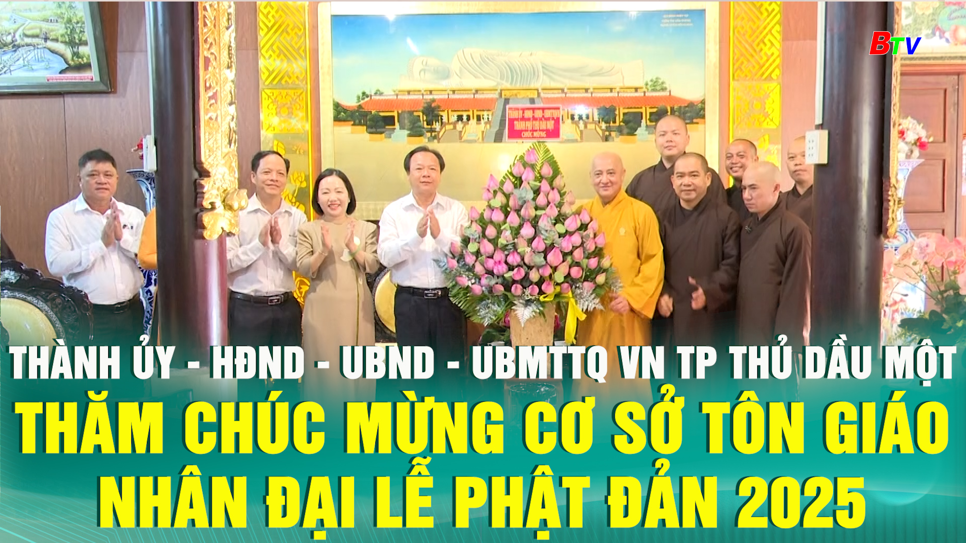 Thành ủy - HĐND - UBND - UBMTTQ VN thành phố Thủ Dầu thăm chúc mừng cơ sở tôn giáo nhân Đại lễ Phật đản 2025