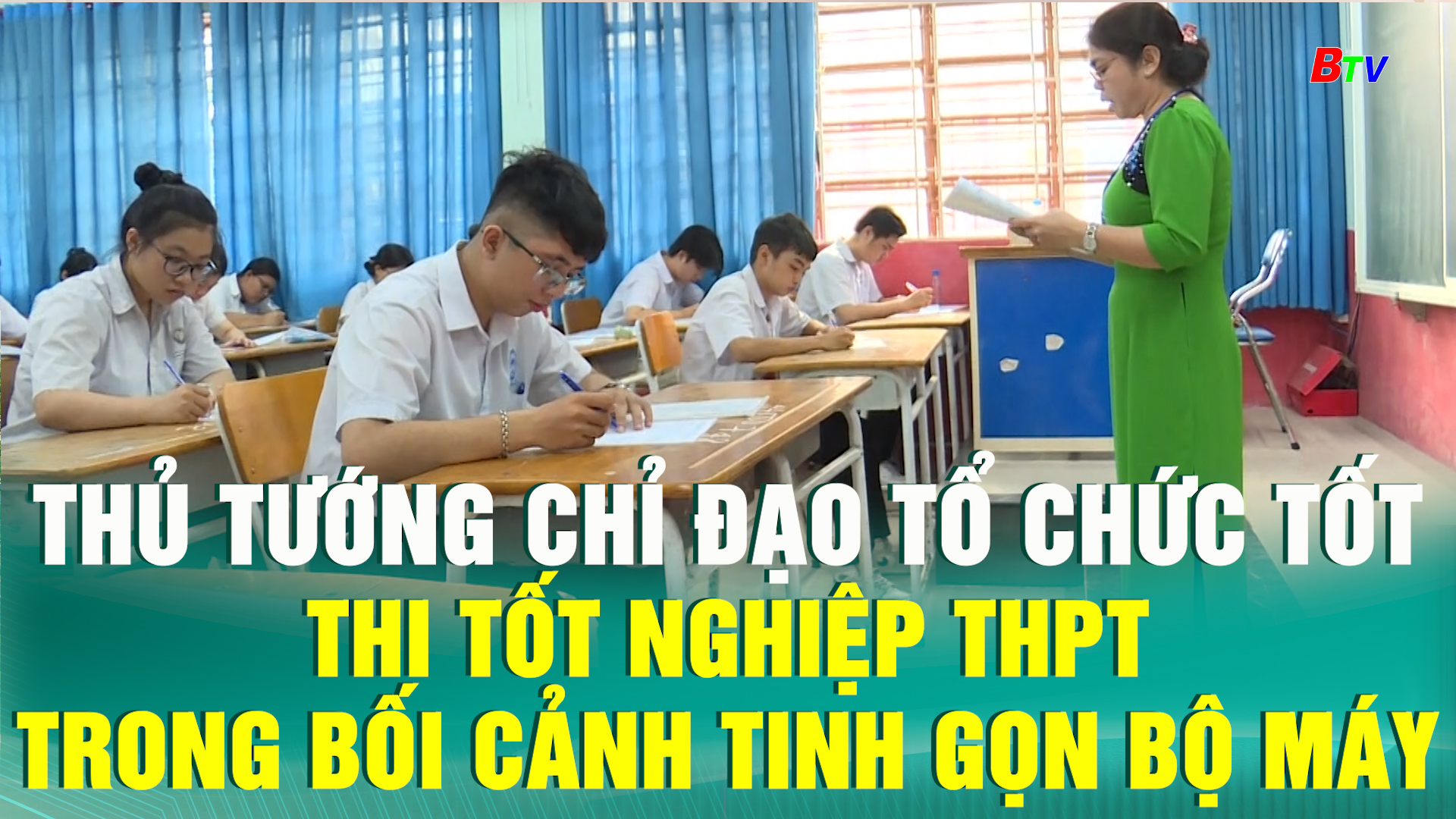 Thủ tướng chỉ đạo tổ chức tốt thi tốt nghiệp THPT trong bối cảnh tinh gọn bộ máy