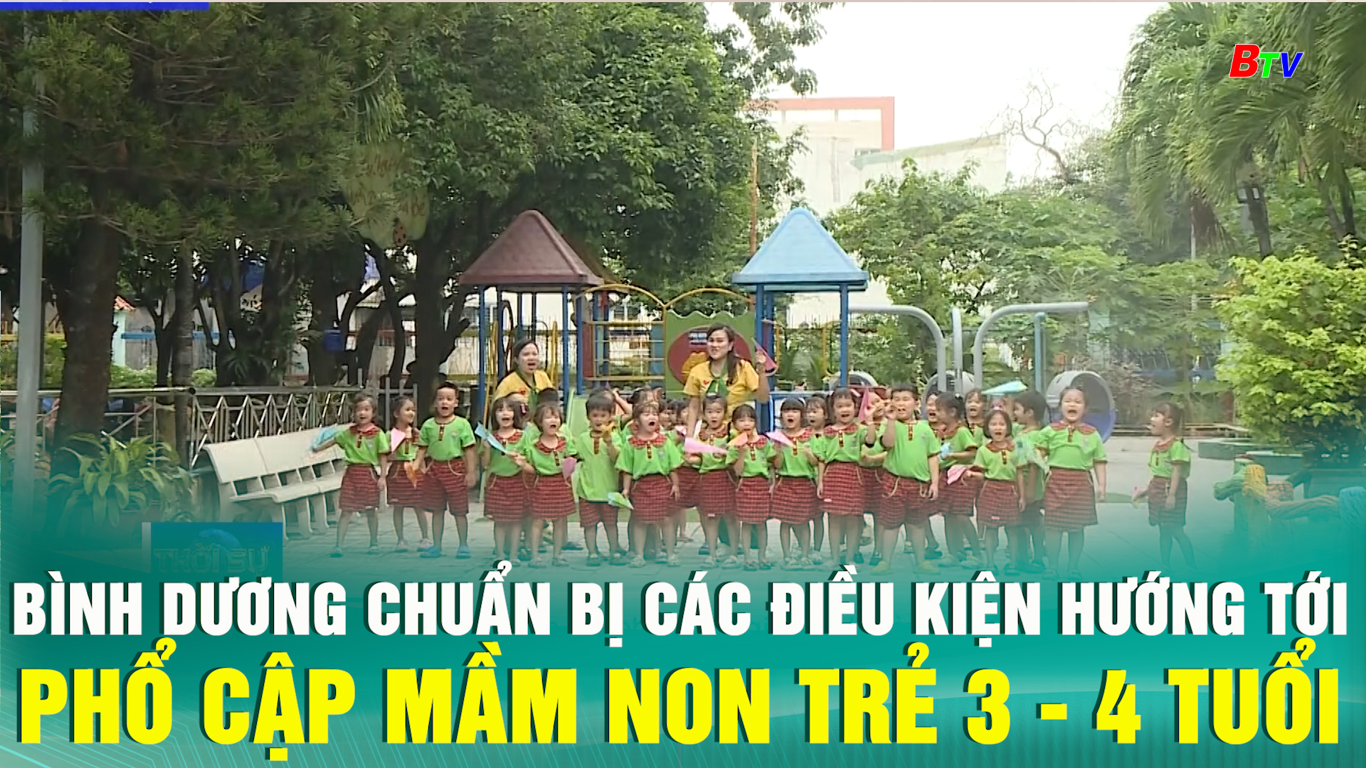 Bình Dương chuẩn bị các điều kiện hướng tới phổ cập mầm non trẻ 3 - 4 tuổi