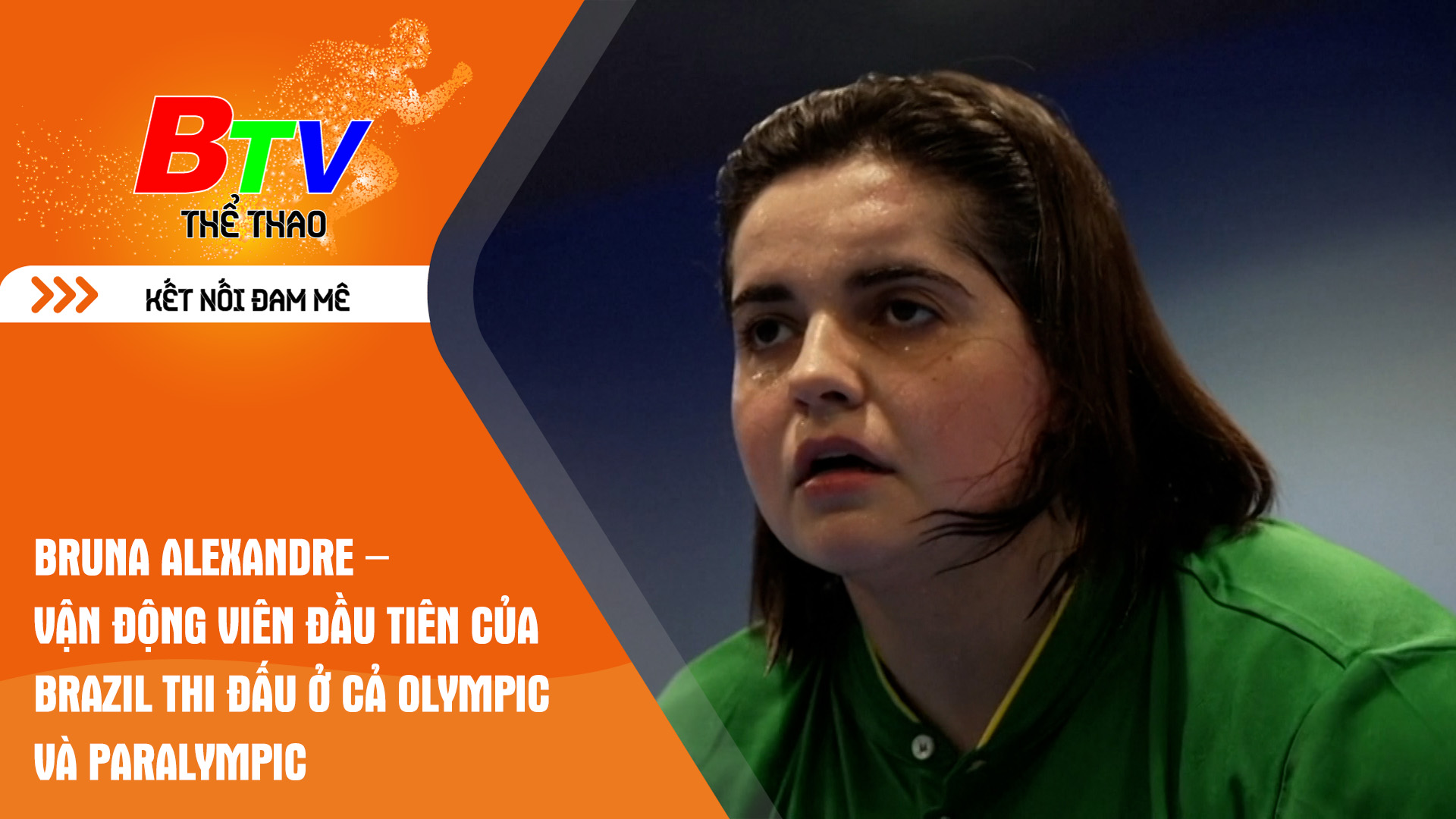 Bruna Alexandre – Vận động viên đầu tiên của Brazil thi đấu ở cả Olympic và Paralympic | Tin Thể thao 24h