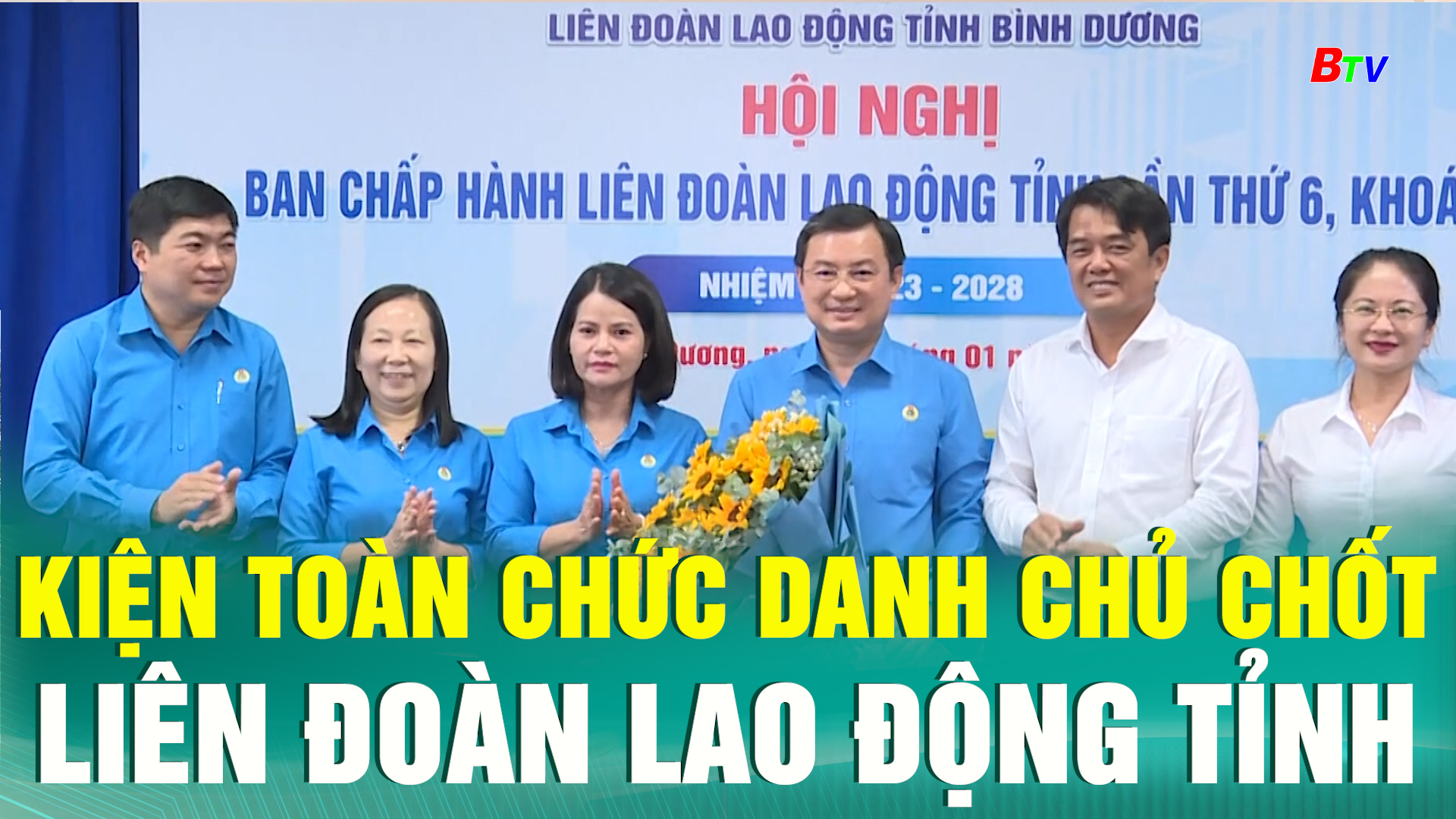 Kiện toàn chức danh chủ chốt Liên đoàn Lao động Tỉnh