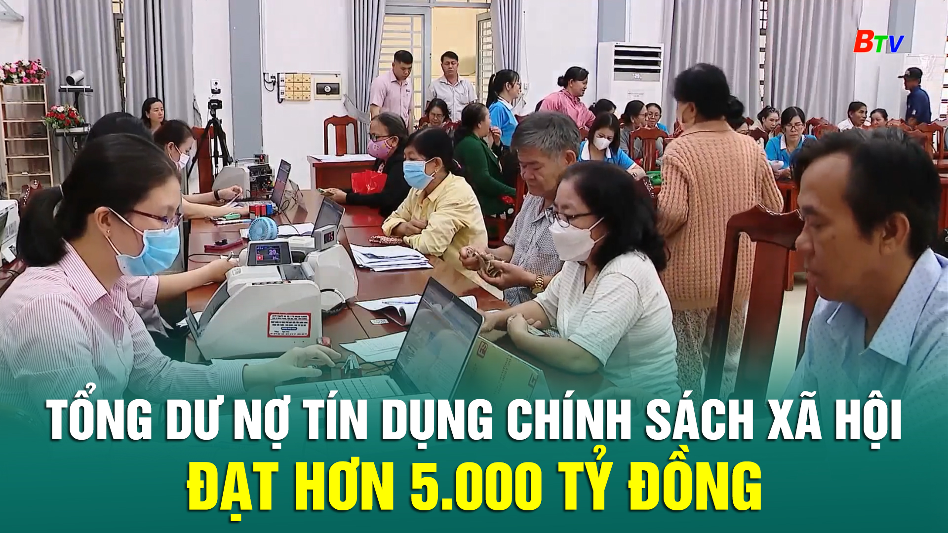 Tổng dư nợ tín dụng chính sách xã hội đạt hơn 5.000 tỷ đồng