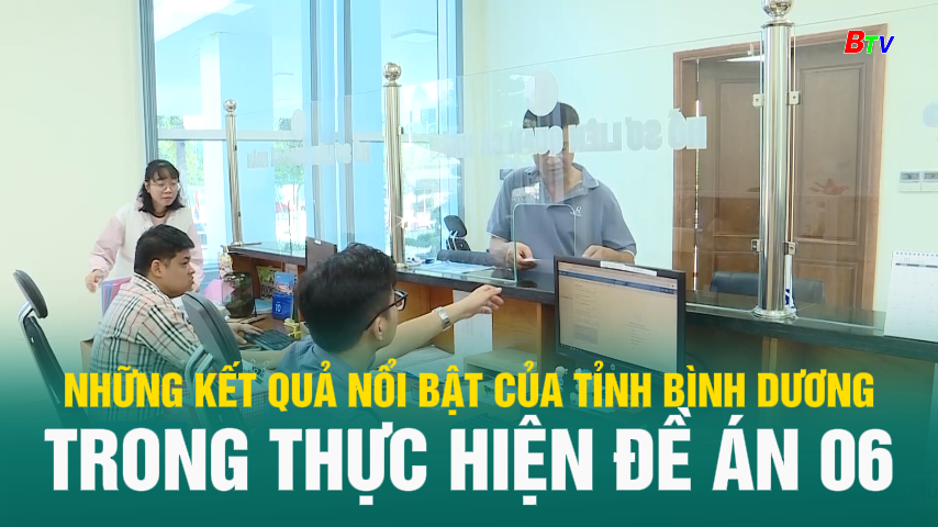 Những kết quả nổi bật của tỉnh Bình Dương trong thực hiện Đề án 06