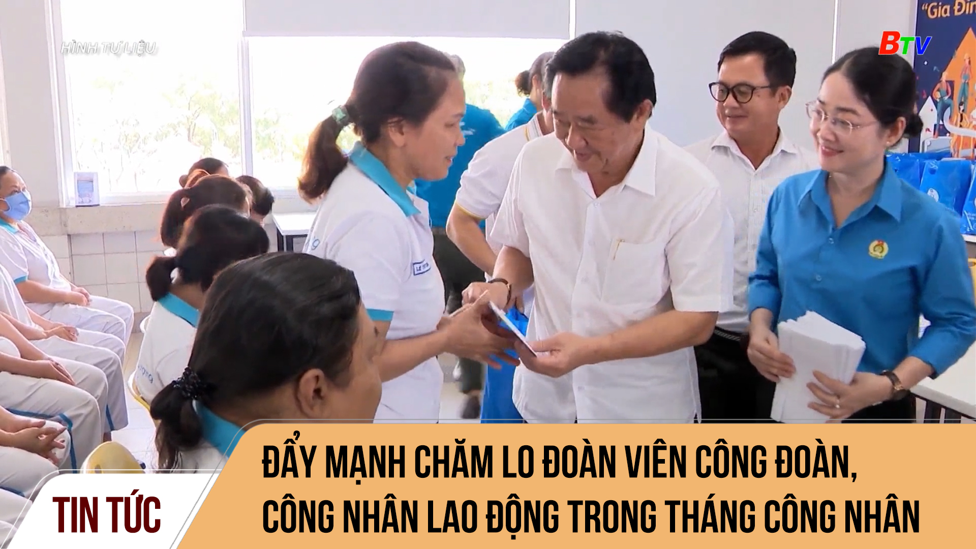 Đẩy mạnh chăm lo đoàn viên công đoàn, công nhân lao động trong Tháng Công nhân