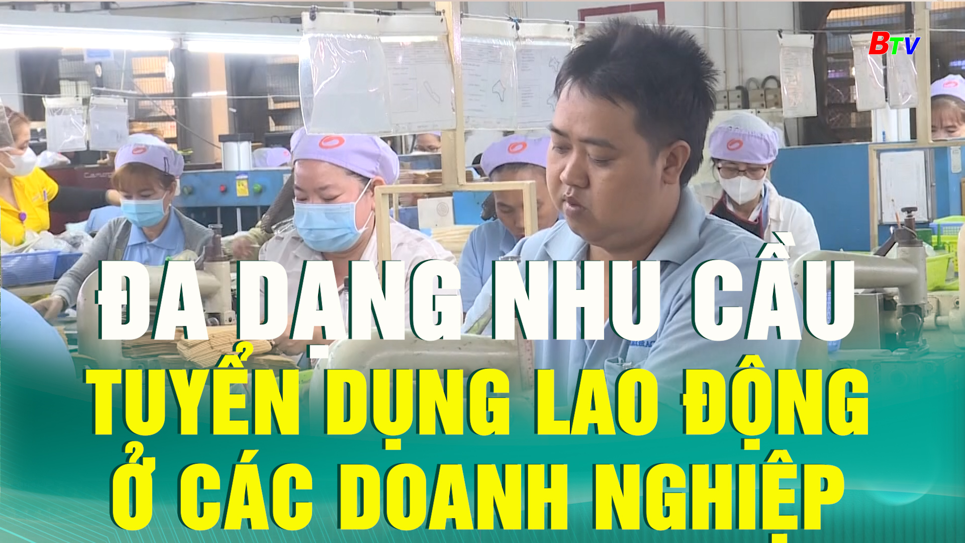 Đa dạng nhu cầu tuyển dụng lao động ở các doanh nghiệp