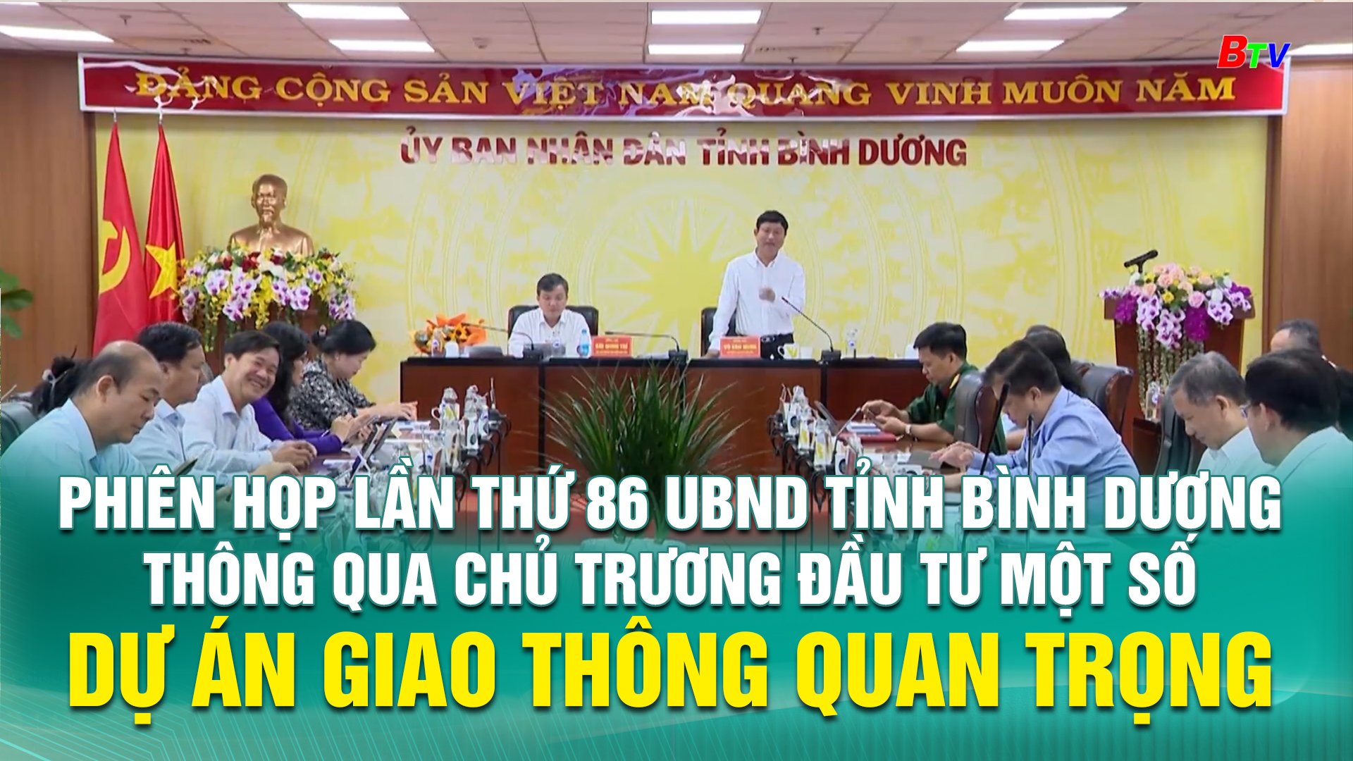 Phiên họp lần thứ 86 UBND tỉnh Bình Dương thông qua chủ trương đầu tư một số dự án giao thông quan trọng