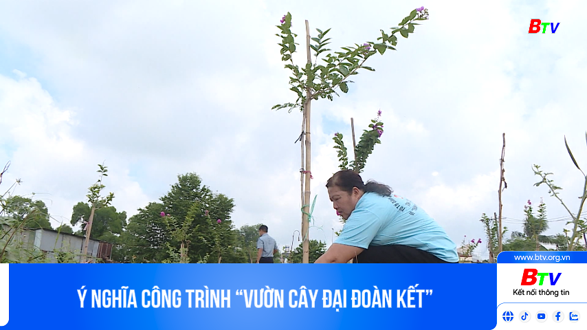 Ý nghĩa công trình “Vườn cây đại đoàn kết”