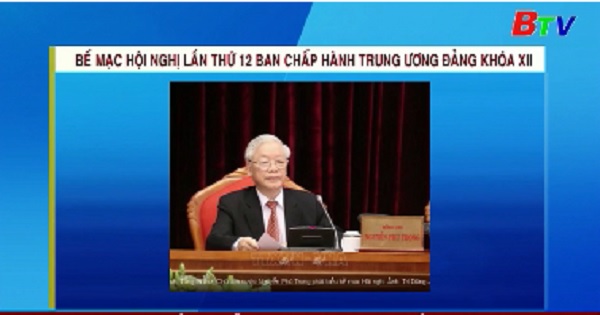 Bế mạc hội nghị lần thứ 12 Ban Chấp hành Trung ương Đảng khóa XII