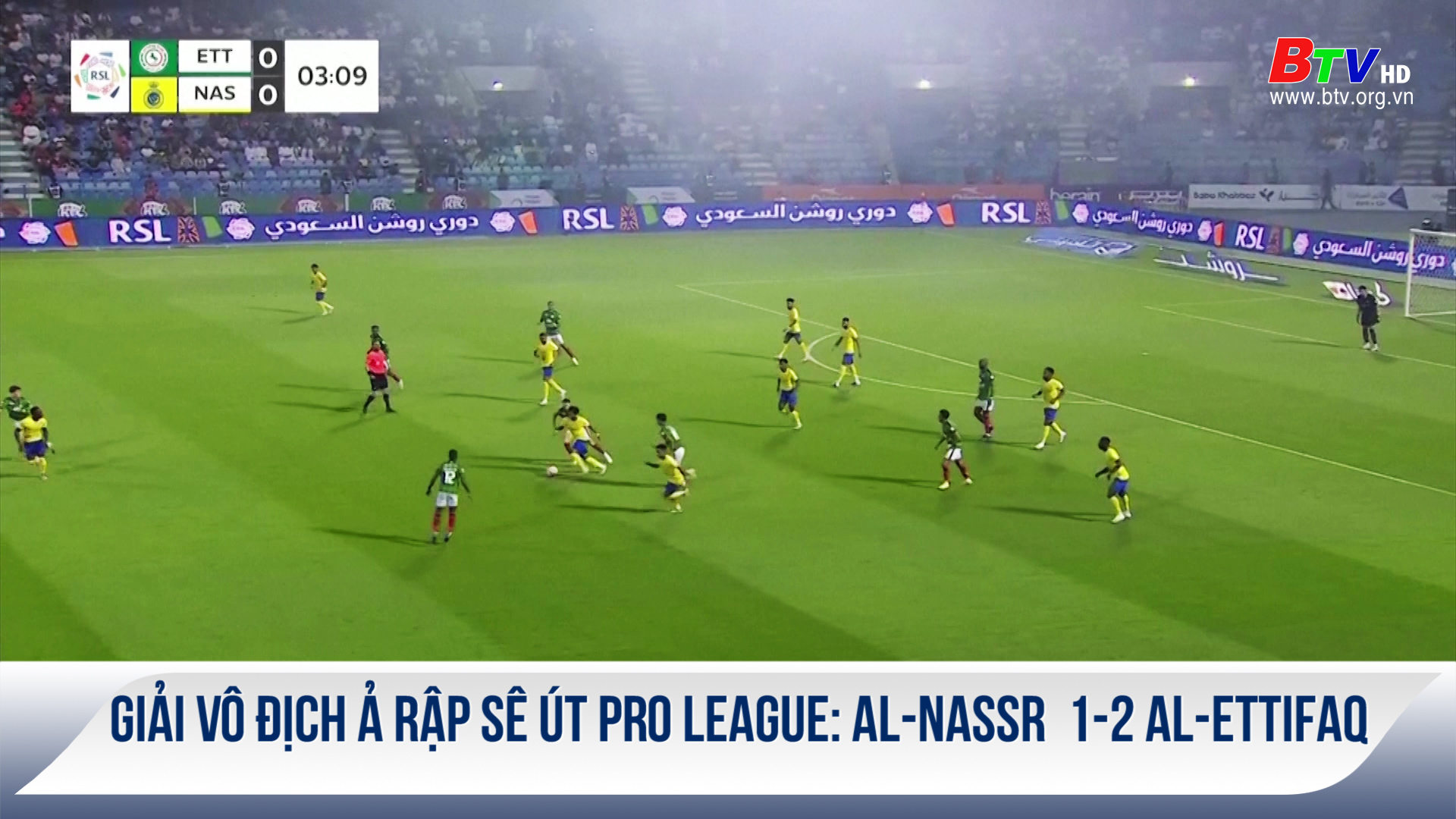 Giải Vô Địch Ả Rập Sê Út Pro League: AL-NASSR  1-2 AL-ETTIFAQ