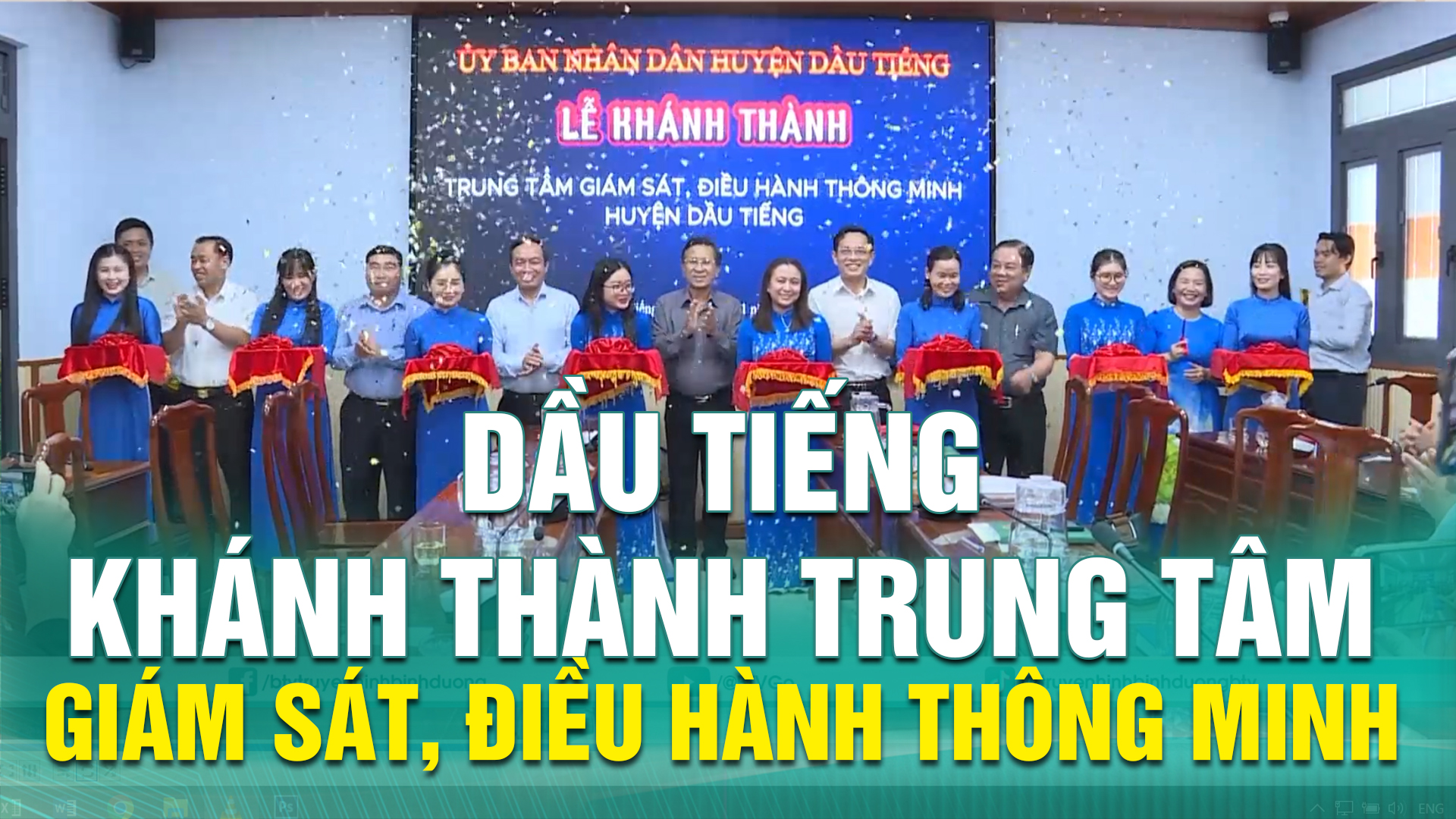 Dầu Tiếng khánh thành Trung tâm giám sát, điều hành thông minh