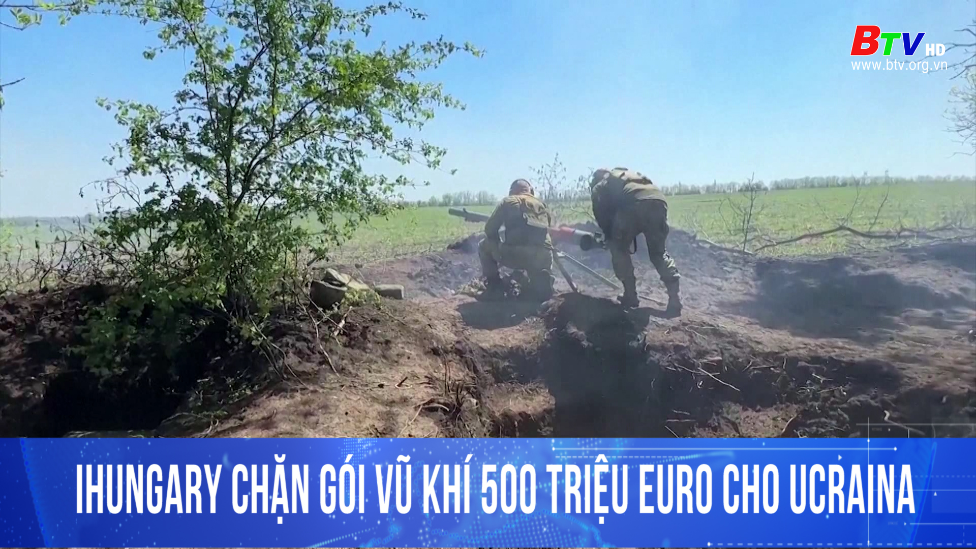 Hungary chặn gói vũ khí 500 triệu Euro cho Ucraina