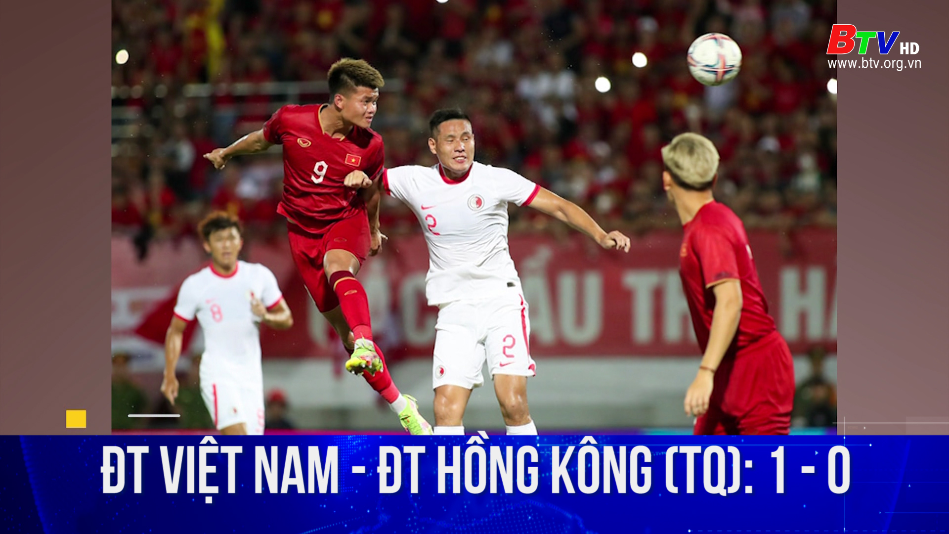 Đội tuyển Việt Nam - Đội tuyển Hồng Kông (TQ): 1 - 0