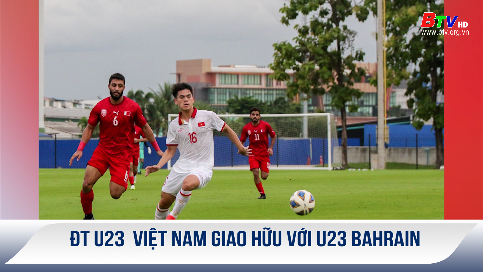 ĐT U23  Việt Nam giao hữu với U23 Bahrain