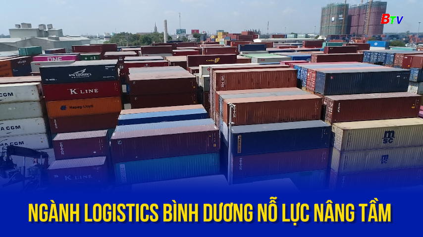 Ngành logistics Bình Dương nỗ lực nâng tầm 