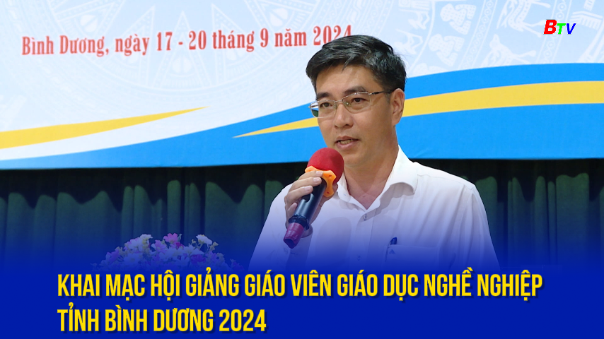 Khai mạc hội giảng giáo viên giáo dục nghề nghiệp tỉnh Bình Dương 2024