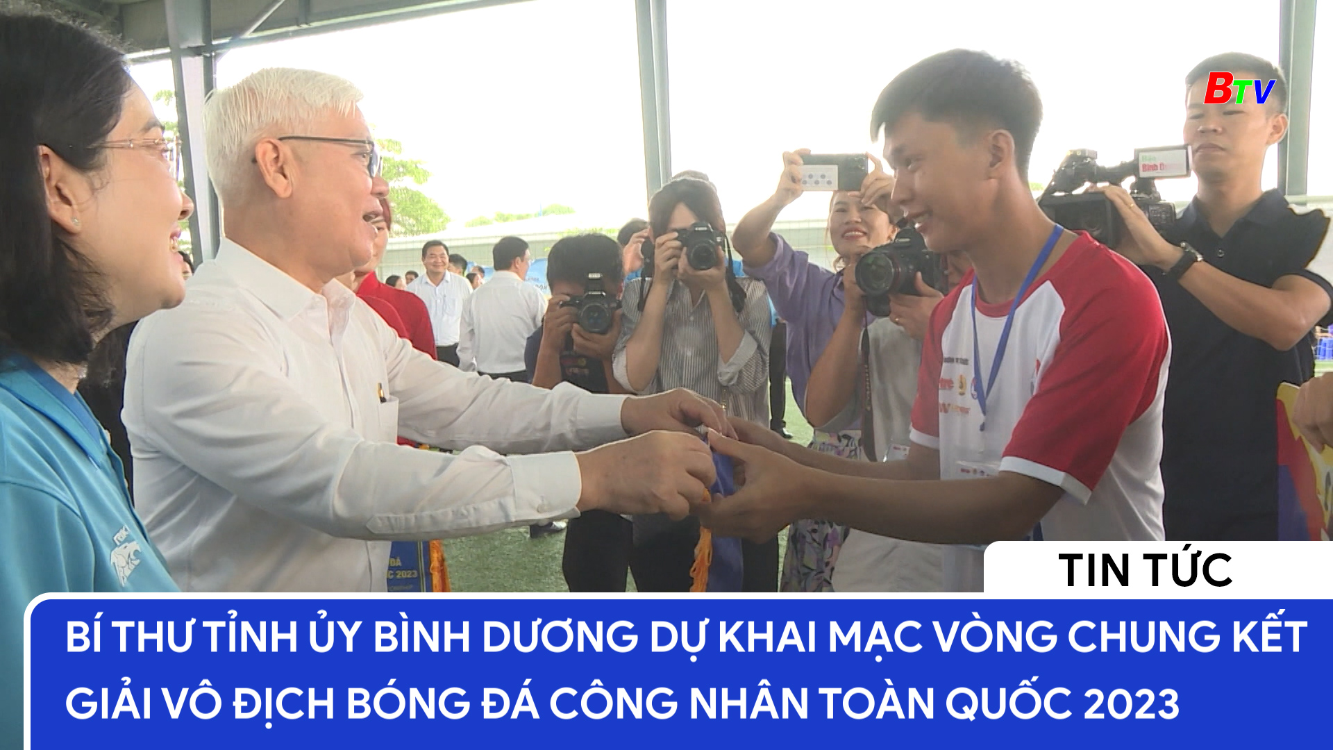 Bí thư Tỉnh ủy Bình Dương dự khai mạc vòng chung kết giải vô địch bóng đá công nhân toàn quốc 2023