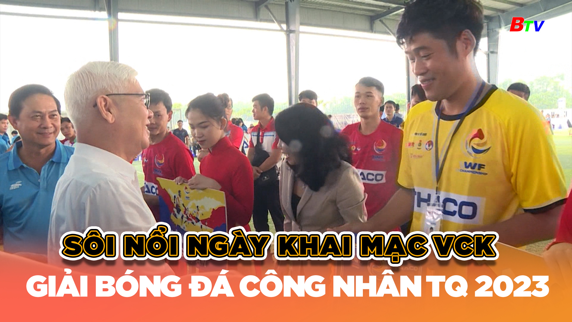 Khai mạc VCK Giải bóng đá Công nhân toàn quốc năm 2023 