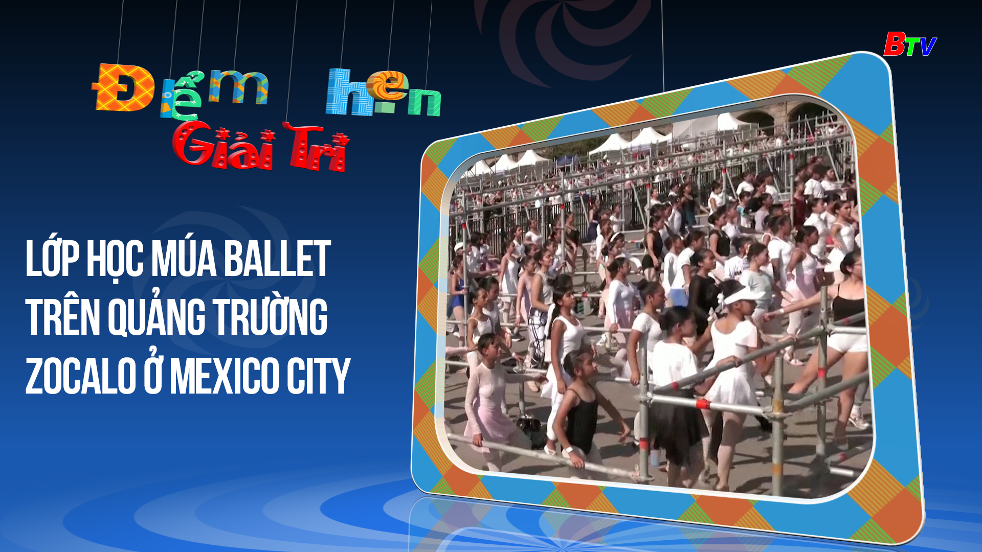 Lớp học múa Ballet trên quảng trường Zocalo ở Mexico City | Điểm hẹn giải trí | 18/3/2024