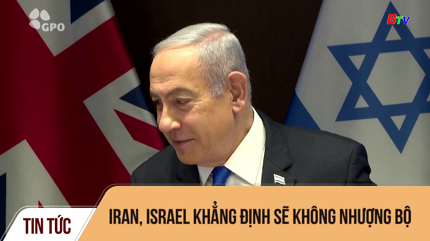 Iran, Israel khẳng định sẽ không nhượng bộ