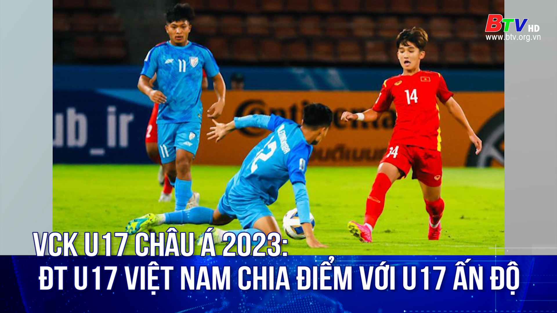 Vòng chung kết U17 châu Á 2023: Đội tuyển U17 Việt Nam chia điểm với U17 Ấn Độ