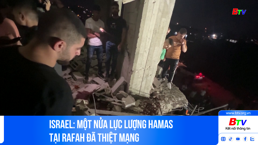 Israel: một nửa lực lượng Hamas tại Rafah đã thiệt mạng