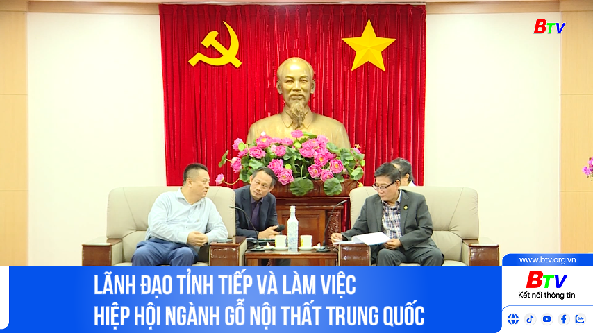 Lãnh đạo tỉnh tiếp và làm việc Hiệp hội ngành gỗ nội thất Trung Quốc