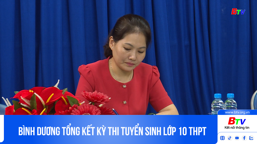 Bình Dương tổng kết kỳ thi tuyển sinh lớp 10 THPT